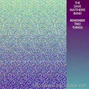 [Dave_Matthews_Band_-_Remember_Two_Things[2].jpg]
