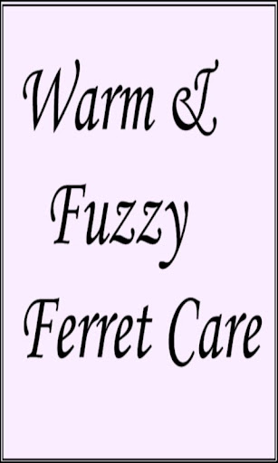 Warm Fuzzy Ferret Care