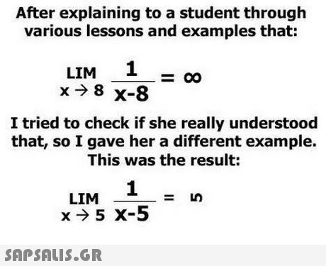 After explaining to a student through various lessons and examples that: LIM 1 I tried to check if she really understood that, so I gave her a different example. This was the result: 1 LIM 