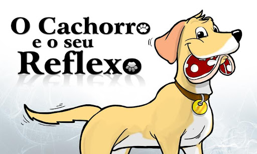 O Cachorro e o seu Reflexo