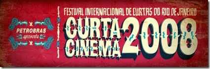FESTIVAL INTERNACIONAL DE CURTAS DO RIO DE JANEIRO CURTA CINEMA 2008