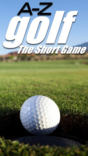 The A to Z of Golf Short Game