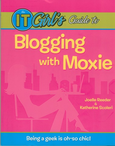 [The IT Girl's Guide to Blogging With Moxie[6].jpg]