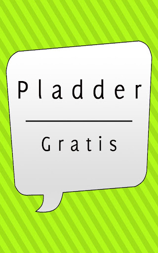 Pladder Gratis