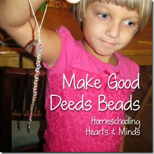 Make Good Deeds Beads at Homeschooling Hearts & Minds