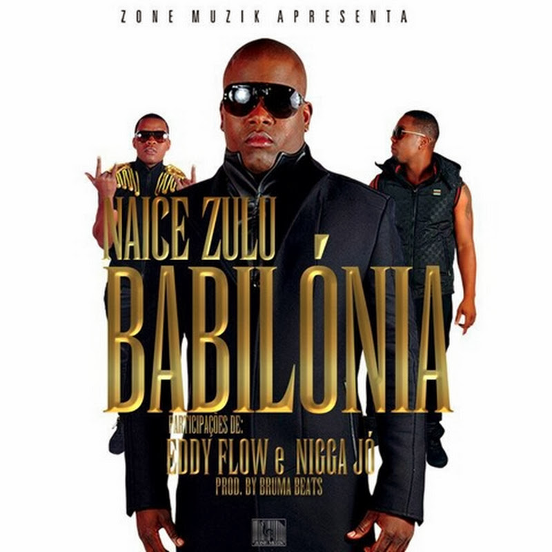Naice Zulu: Babilónia Ft. Eddy Flow e Nigga Jó (Beef Para Eva RapDiva) [Download Track]