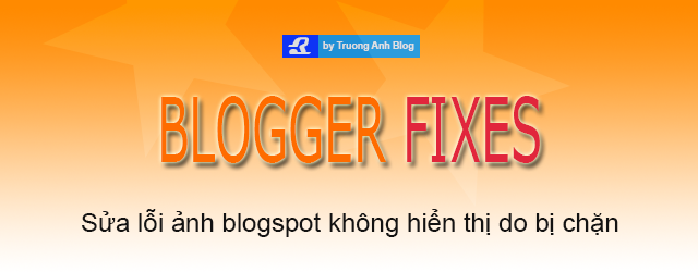 Fixes lỗi không hiện ảnh blogspot Sửa lỗi ảnh blogspot không hiện do bị chặn