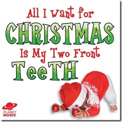 All I want for Christmas is my two front teeth (Christmas Song)