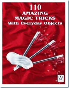 110 Amazing Magic Tricks With Everyday Objects