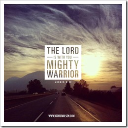 The lord is with you mighty warrior
