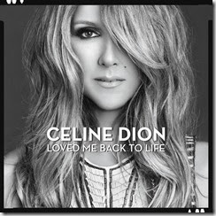 Celine Dion // Loved Me Back To Life