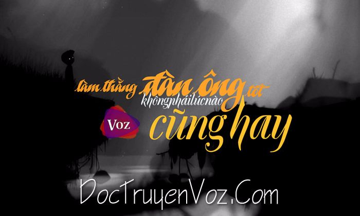 Làm thằng đàn ông tốt không phải lúc nào cũng hay