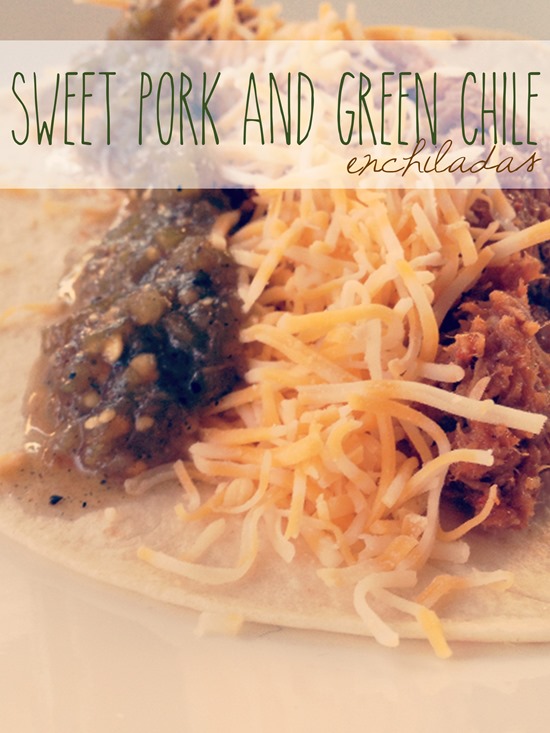 Sweet Pork and Green Chile Enchiladas