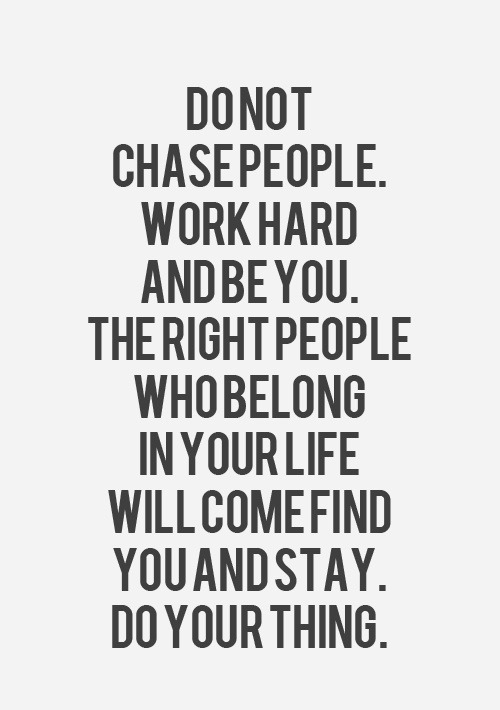 do not chase people