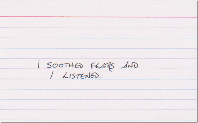 I soothed fears and I listened.