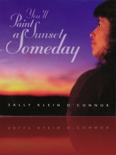 Sally Klein O'Connor - You'll Paint A Sunset Someday