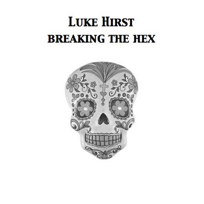 Luke Hirst - Breaking The Hex 