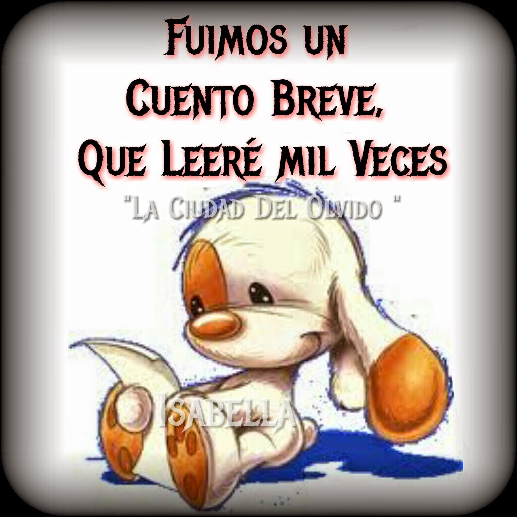 Fuimos Un Cuento Breve Que Leeré Mil Veces