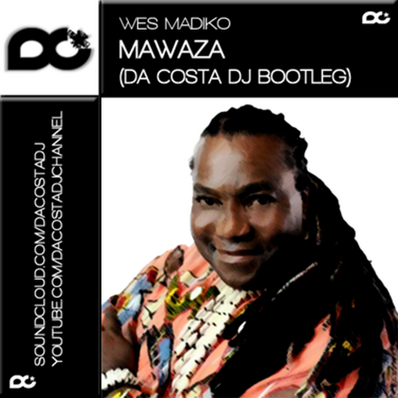 Wes Madiko - Mawaza (Da Costa Bootleg 2013) [Download]