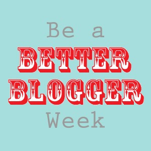 Be A Better Blogger copy