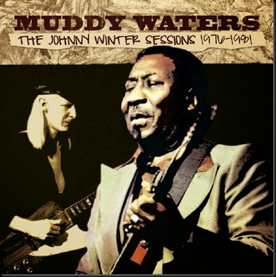 Muddy Waters - The Johnny Winter Sessions 1976-1981