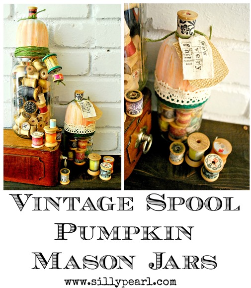 Vintage Spool Pumpkin Mason Jars - Fall Craft by The Silly Pearl