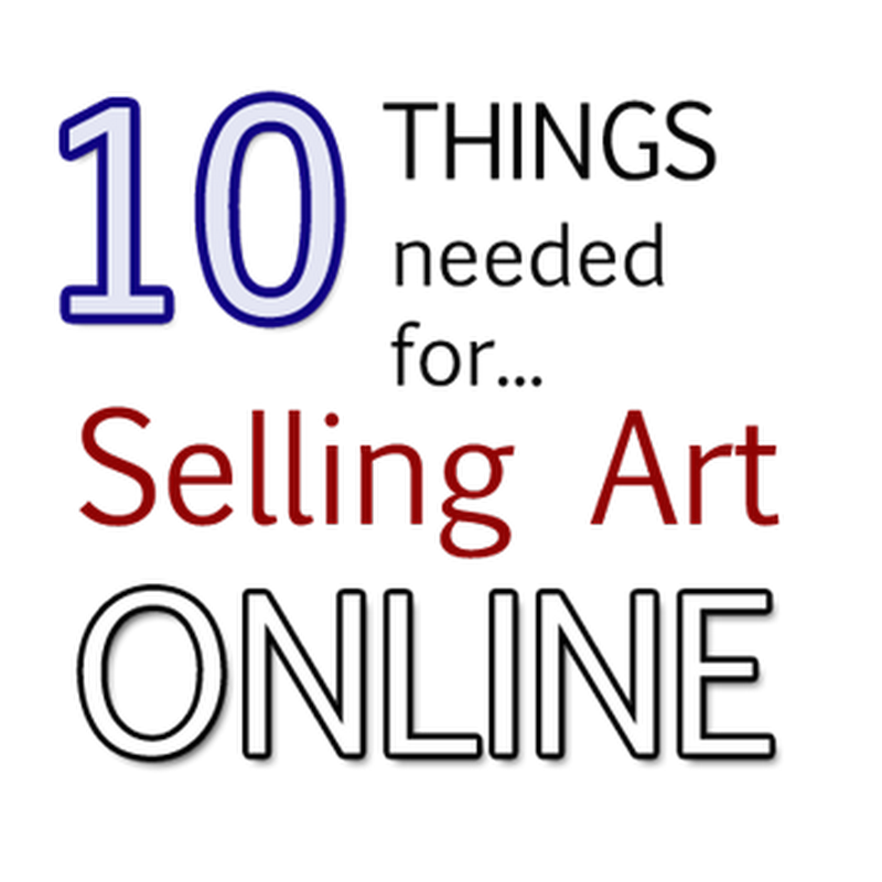 10 Things Artists Need for Selling Art Online