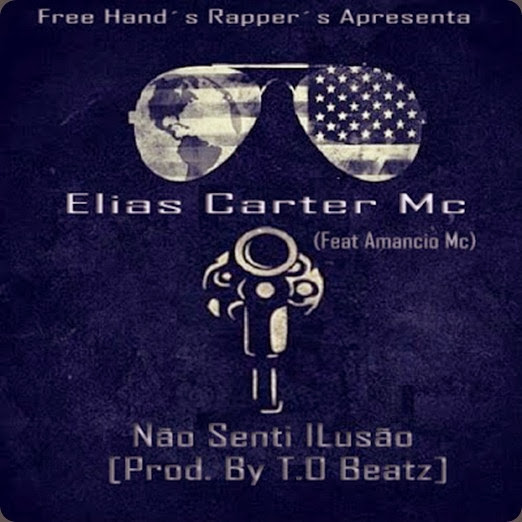 Elias Carter - Não Senti ilusão(Feat Amancio Mc)[Prod. By T.O Beatz] Capa official