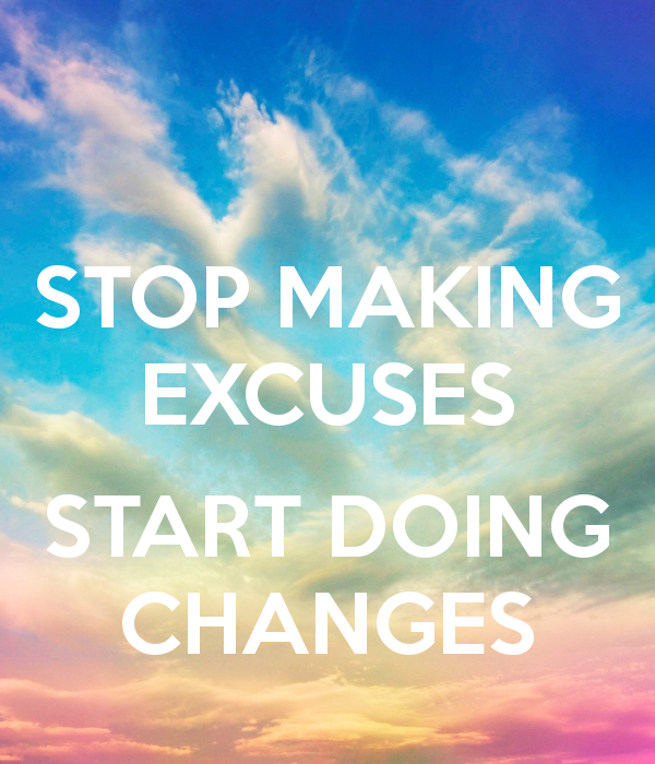 [stop-making-excuses-start-doing-changes%255B6%255D.png]