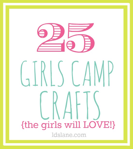 25 Girls Camp Craft Ideas the girls will LOVE!