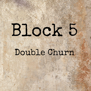 Block 5 - Double Churn