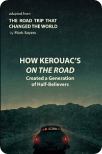 How Kerouacs On The Road Created A Generation of half believers