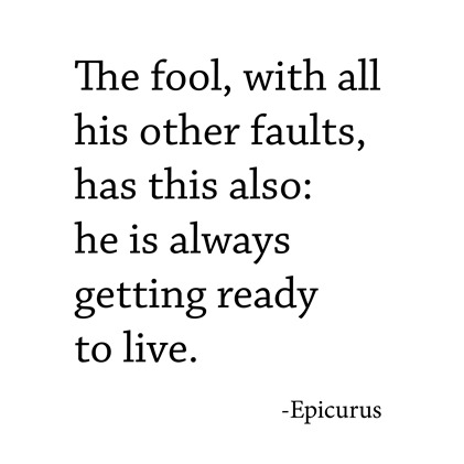 courage for the week -- epicurus