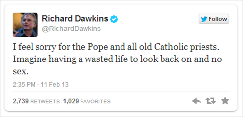 c0 Tweet from Richard Dawkins. It reads: "I feel sorry for the Pope and all old Catholic priests. Imagine having a wasted life to look back on and no sex."