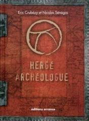 Hergé archéologue. Eric Crubézy. Nicolas Sénégas