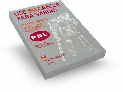 USE SU CABEZA PARA VARIAR, Richard Bandler [ Libro ] – Técnicas sencillas de PNL para liderar y comprender nuestros propios estados emocionales