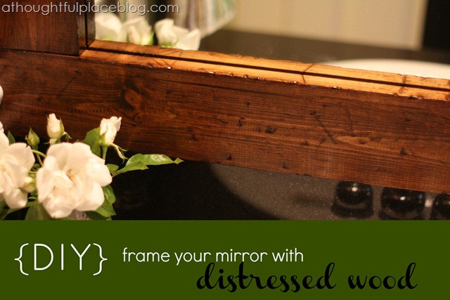How To Frame A Bathroom Mirror Distressed Wood Thoughtful Place Frame A Mirror From Thoughtful Place