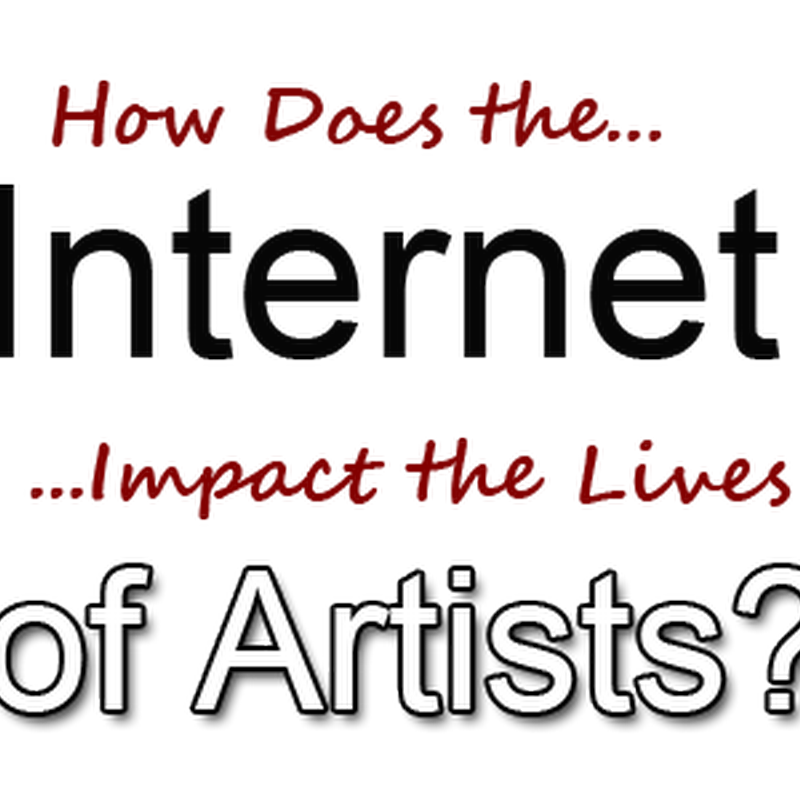 How is the Internet Impacting the Life of Artists?