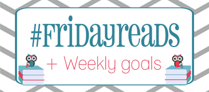 FridayReads_WeeklyGoals