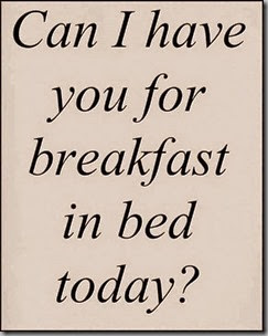 can I have you-breakfast in bed