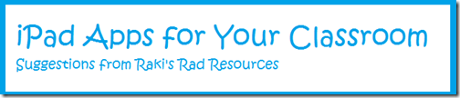 iPad apps for your classroom - suggestions from Raki's Rad Resources