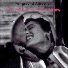 Fairground Attraction The Firts of a Million Kisses