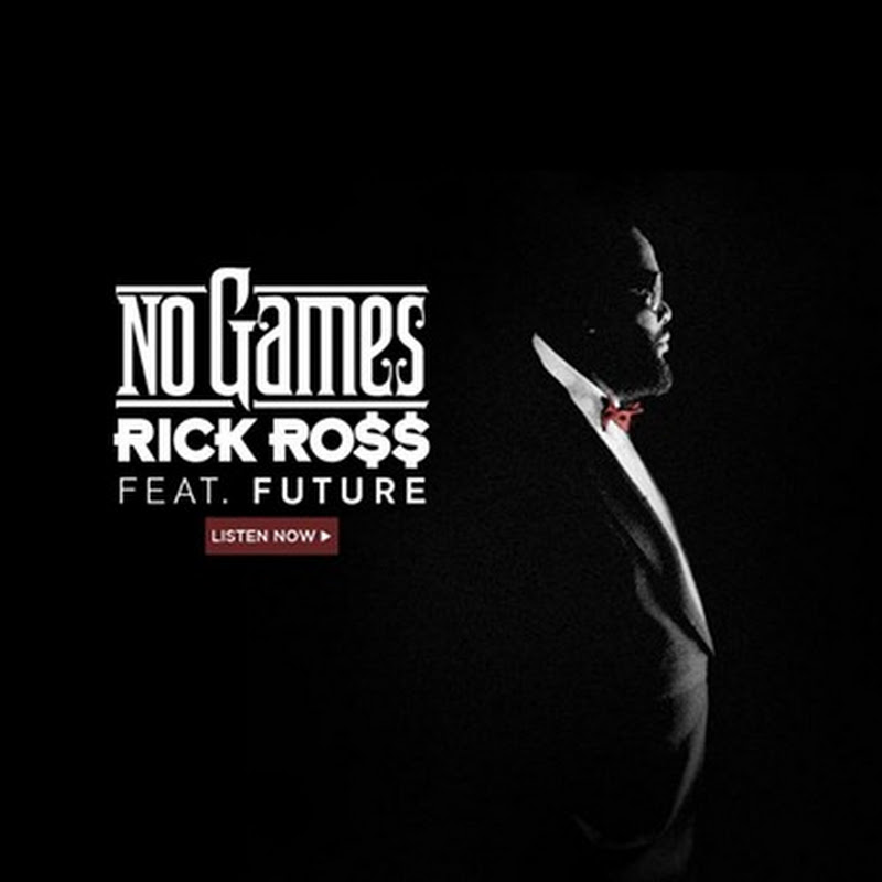 Rick Ross - No Games (Feat. Future) [Download Track]
