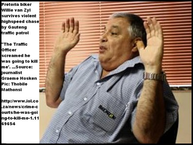 VAN ZYL Willie chased at high speed by Gauteng traffic and knocked off his bike Nov22011