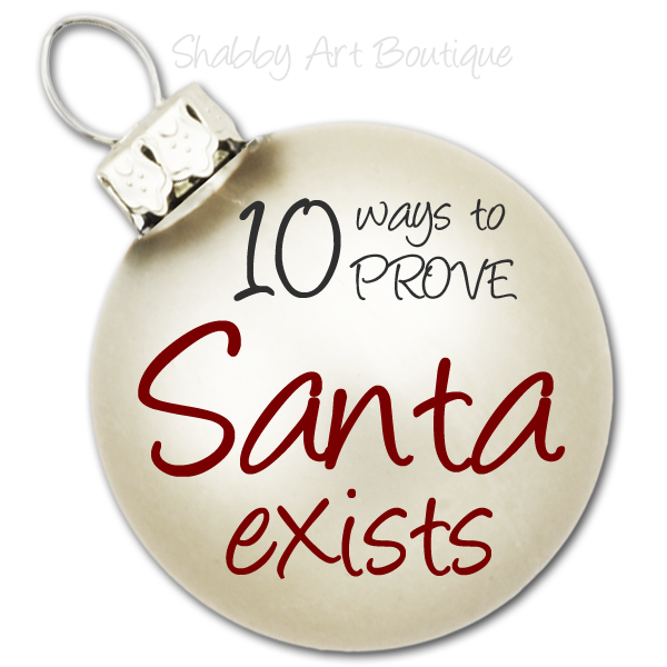 Shabby Art Boutique - 10 ways to prove Santa Exists