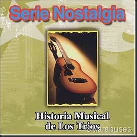 Serie Nostalgia  Historia Musical De Los Trios