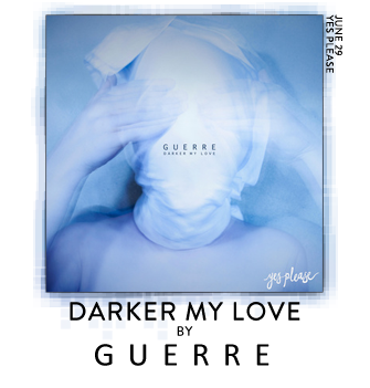 Darker My Love by Guerre