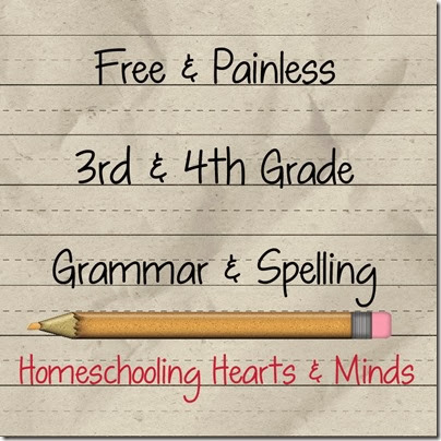 Free and Painless grammar and spelling for my 3rd and 4th graders?  I'll show you how at Homeschooling Hearts & Minds