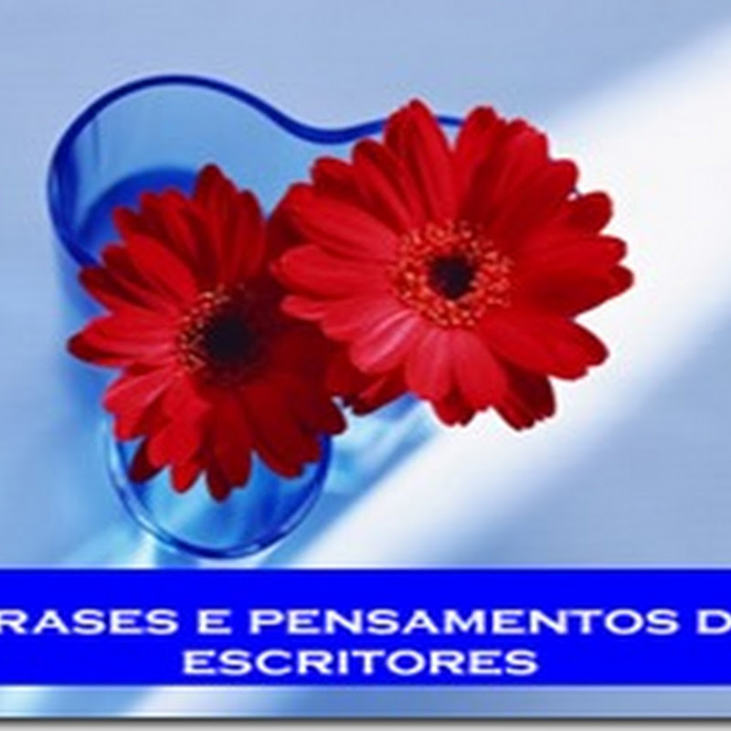 Frases e pensamentos de escritores famosos