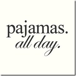 pajamas all day